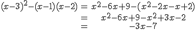 \begin{tabular}(x-3)^{2}-(x-1)(x-2)&=&x^{2}-6x+9-(x^{2}- 2x-x+2)\\&=&x^{2}-6x+9-x^{2}+3x-2\\&=&-3x-7\\\end{tabular}